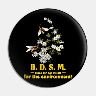 BDSM Bees Do So Much For The Environment Pin