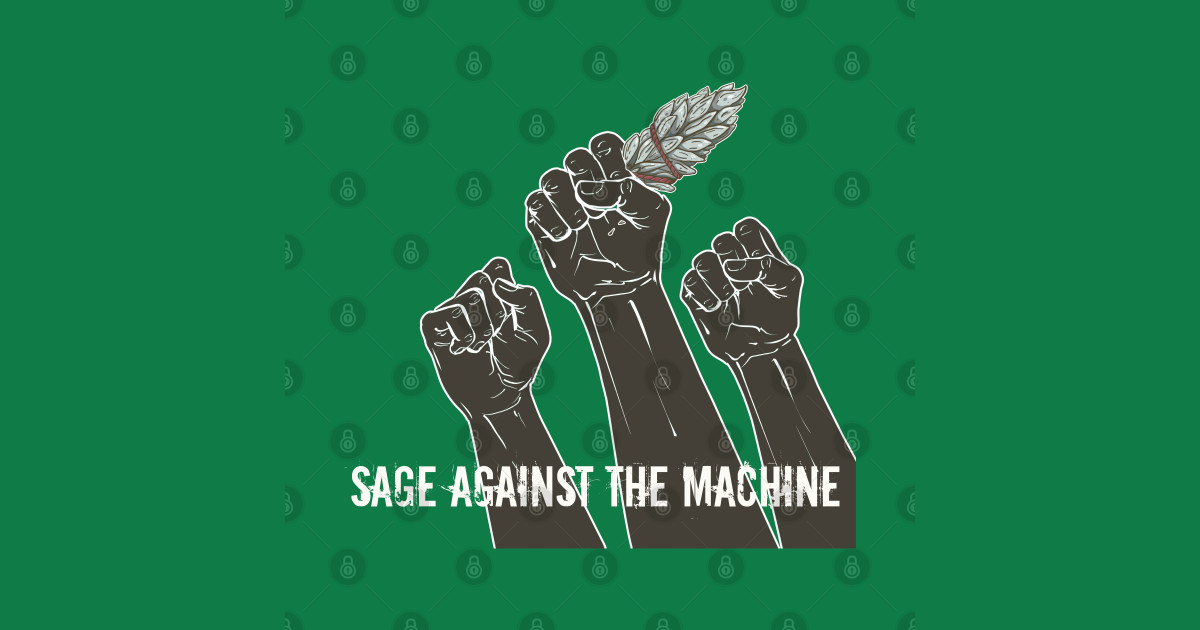 Sage Against the Machine - Rage Against The Machine - T-Shirt | TeePublic