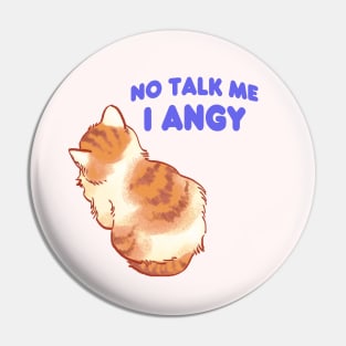 No talk me i angy small cat meme Pin