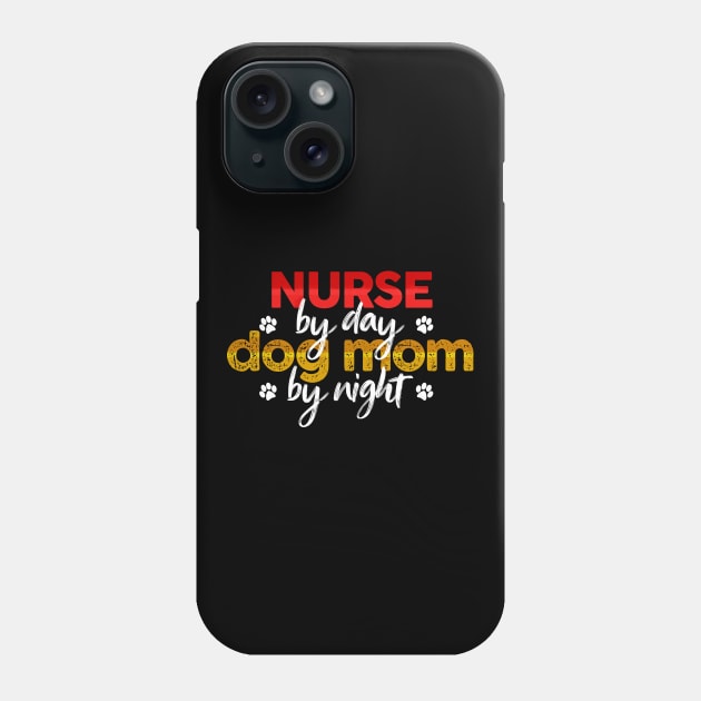 Nurse By Day Dog Mom By Night Phone Case by MetropawlitanDesigns