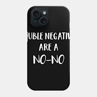 Double Negatives are a No-No Phone Case