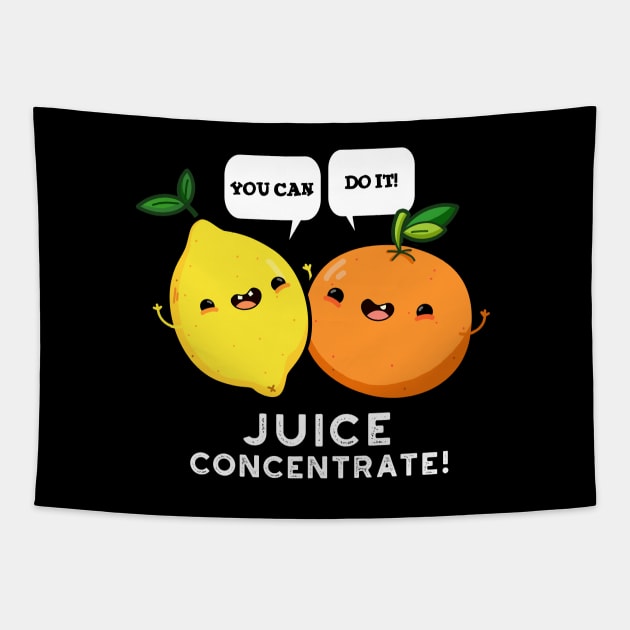 You Can Do It Juice Concentrate Funny Positive Fruit Pun Tapestry by punnybone