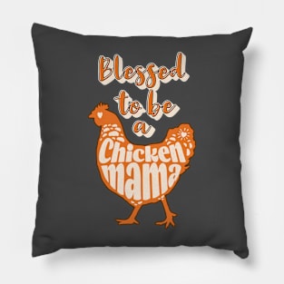 Blessed to be a Chicken Mama Pillow