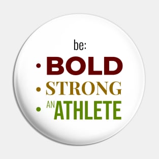 Be BOLD, STRONG, BE AN ATHLETE | Minimal Text Aesthetic Streetwear Unisex Design for Fitness/Athletes | Shirt, Hoodie, Coffee Mug, Mug, Apparel, Sticker, Gift, Pins, Totes, Magnets, Pillows Pin