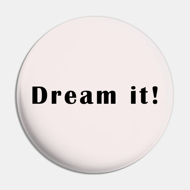 Dream it Pin by Mon, Symphony of Consciousness.