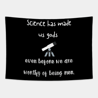 science has made us gods Tapestry