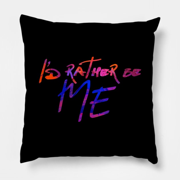 I'd Rather be Me Pillow by TheatreThoughts