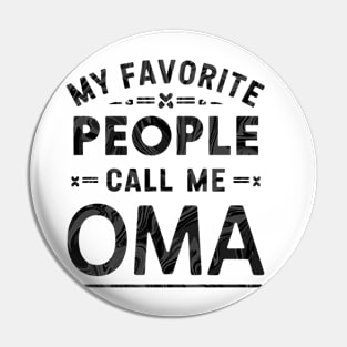 My Favorite People Call Me Oma Pin