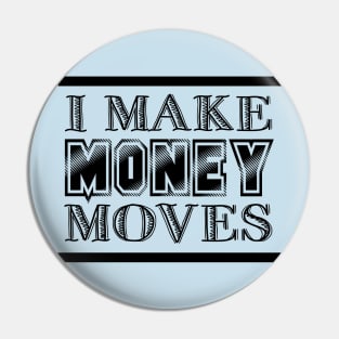 Money Moves Pin