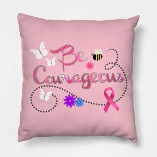 Be Courageous Pink Awareness Ribbon Pillow