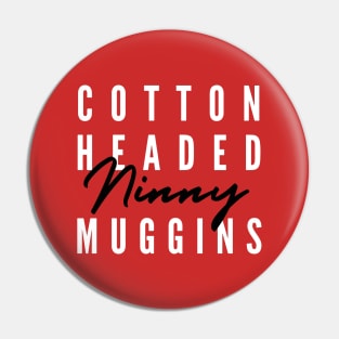 Cotton Headed Ninny Muggins v2 Pin