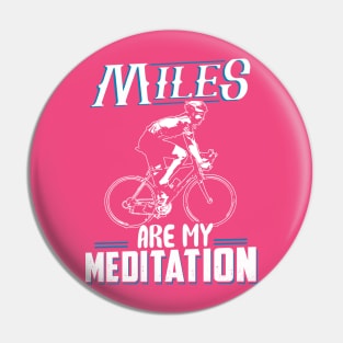 Miles Are My Meditation Pin