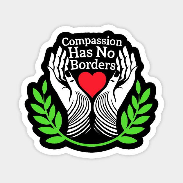 Compassion-Has-No-Borders Magnet by ArtistTee ⭐⭐⭐⭐⭐