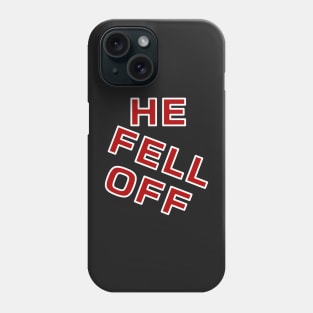 He fell off gen z funny meme phrase Phone Case