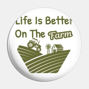 Life is Better On The Farm Pin