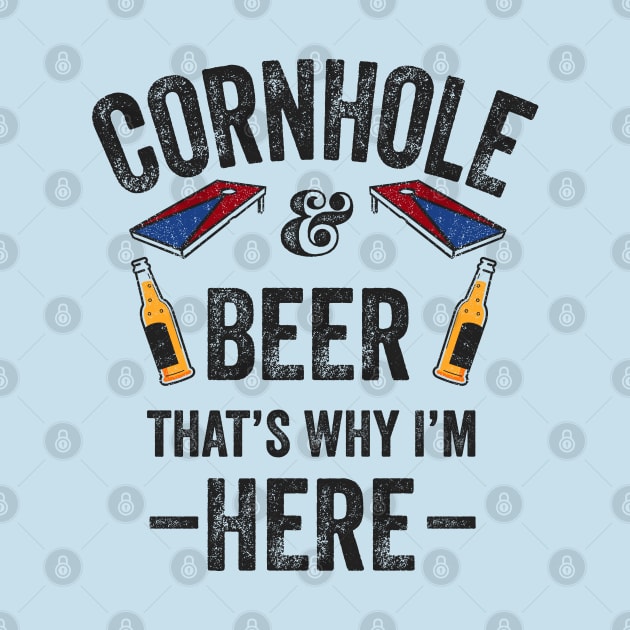 Cornhole Shirt Cornhole and Beer that's why I'm here Cornhole by Happy Lime