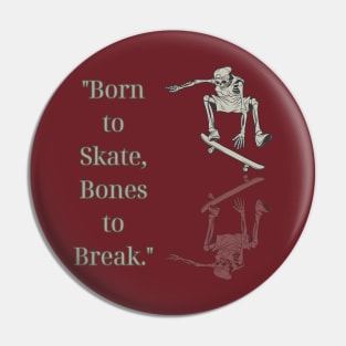 "Born to Skate, Bones to Break." Skate Pin