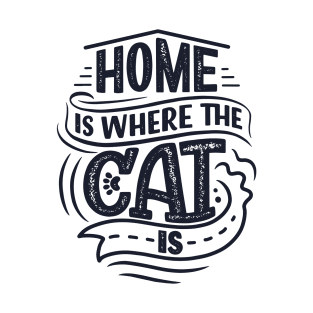 Home Is Where The Cat Is T-Shirt