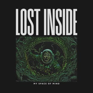 LOST INSIDE MY SPACE OF MIND T-Shirt