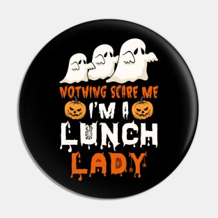 Nothing Scare Me Ghosts Lunch Lady Pin