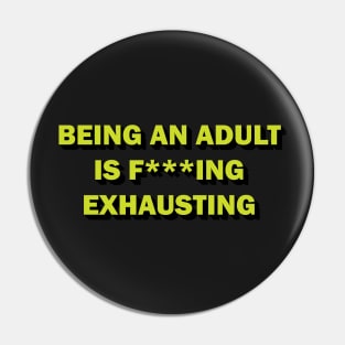 Being an adult is f***ing exhausting Pin
