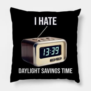 I Hate Daylight Savings Time - PanfurWare LLC Pillow