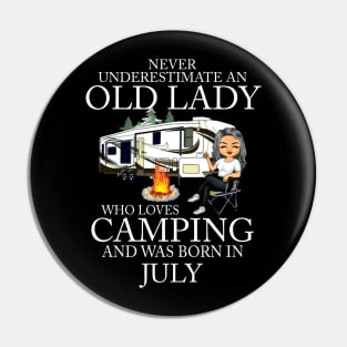 Never Underestimate An Old Lady Who Loves Camping And Was Born In July Pin