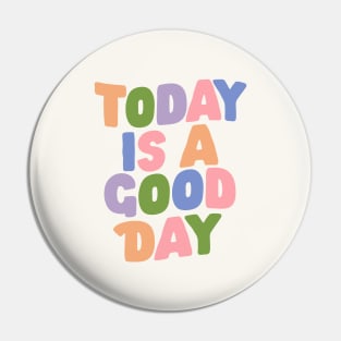 Today is a Good Day by The Motivated Type in Orange Green Lilac Pink and Blue Pin