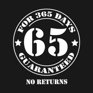 Birthday 65 for 365 Days Guaranteed T-Shirt