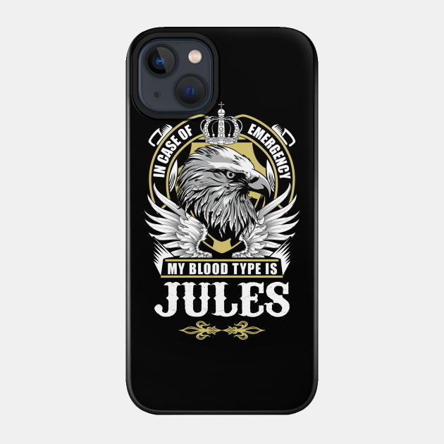 Jules Name T Shirt - In Case Of Emergency My Blood Type Is Jules Gift Item - Jules - Phone Case