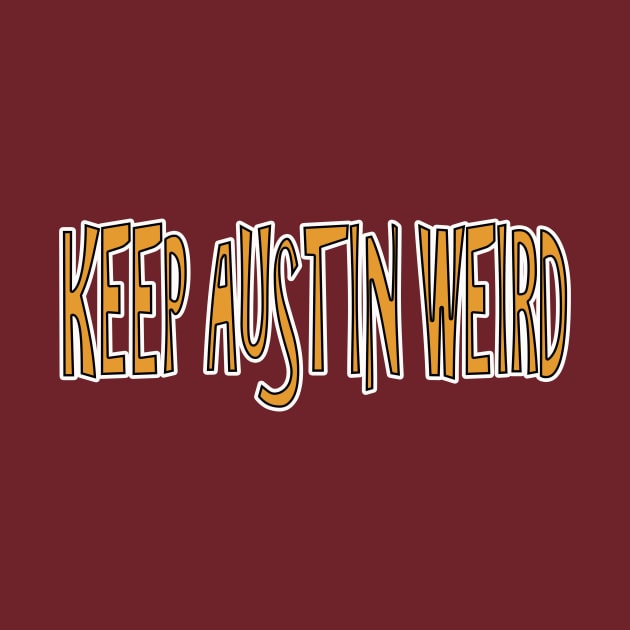 Keep Austin Weird Funny T-Shirt by Dezine