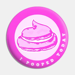 I Pooped Today Pink Poo Pin