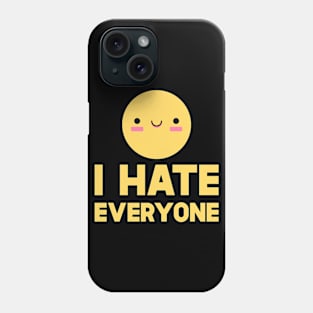 I Hate Everyone Phone Case