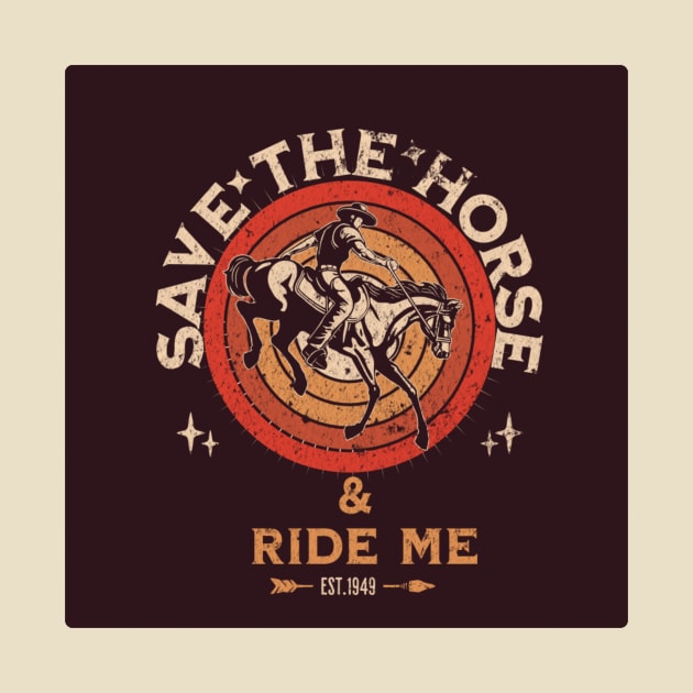 Save the horse & ride me by Dress Wild