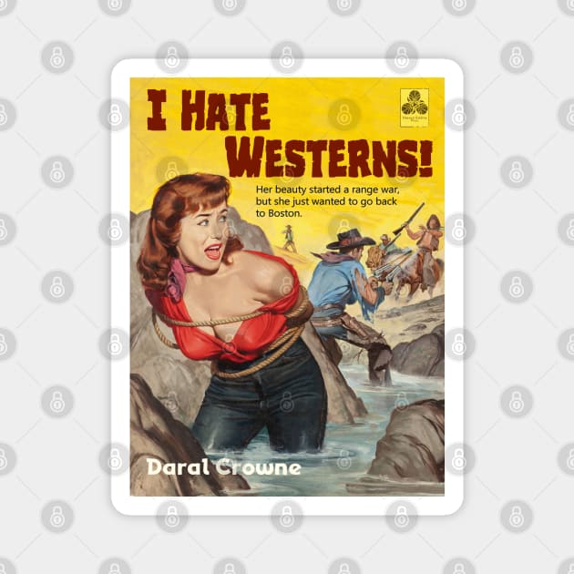 I Hate Westerns! Magnet by CheezeDealer