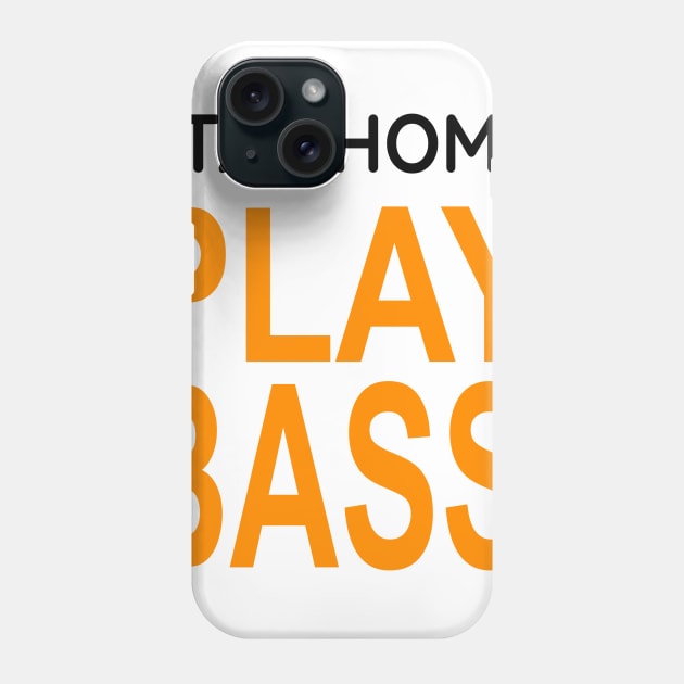 Stay home play bass Phone Case by Adel dza
