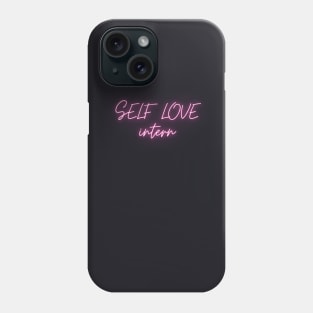 Self Love Intern Pink Phone Case