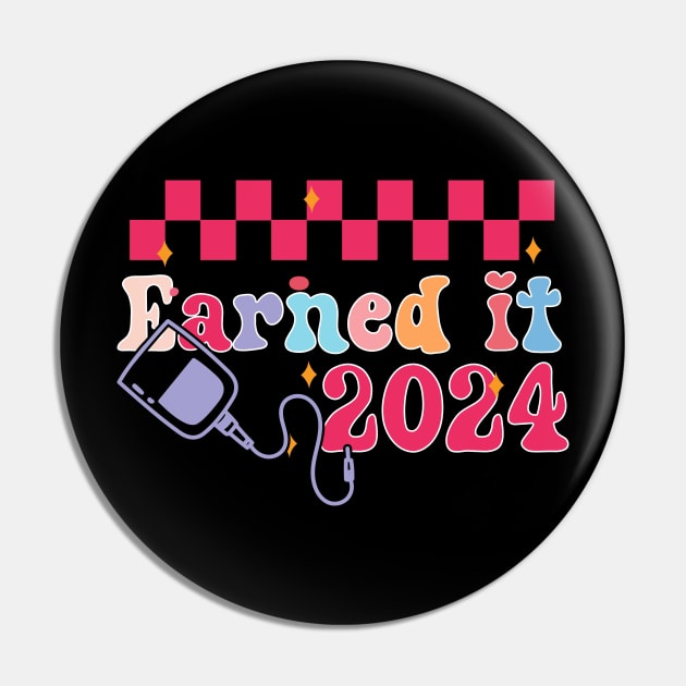 Earned It 2024 for Nurse Graduation or RN LPN Class of 2024 Pin by click2print