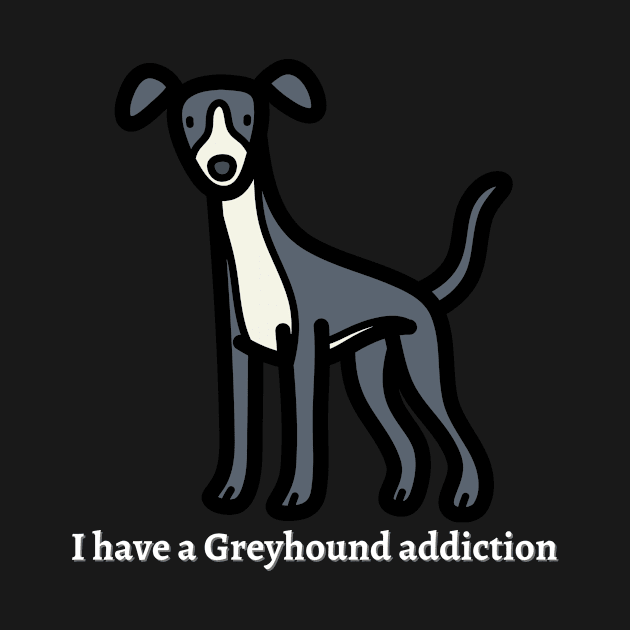 I Have A Greyhound Addiction by greygoodz