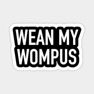 Wean my Wompus Magnet