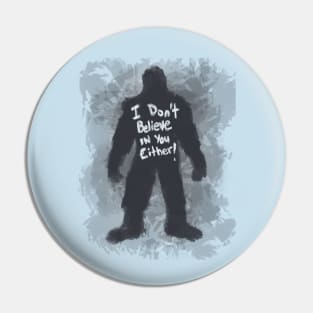 Bigfoot has his own beliefs Pin