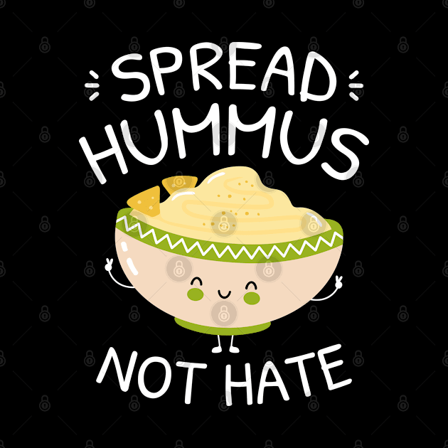 Spread Hummus Not Hate by LuckyFoxDesigns