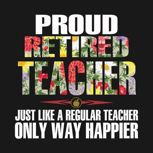 Proud Retired Teacher Just Like A Regular Teacher by heryes store