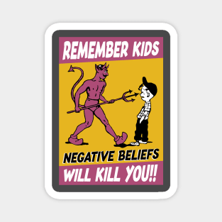Remember Kids Negative Beliefs Will Kill You - Poster Magnet