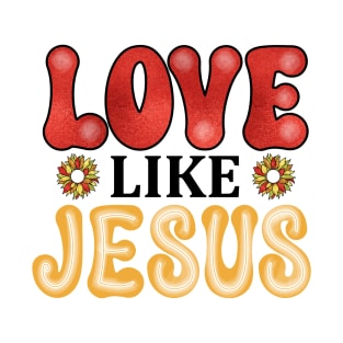 love like Jesus Christian T-Shirt