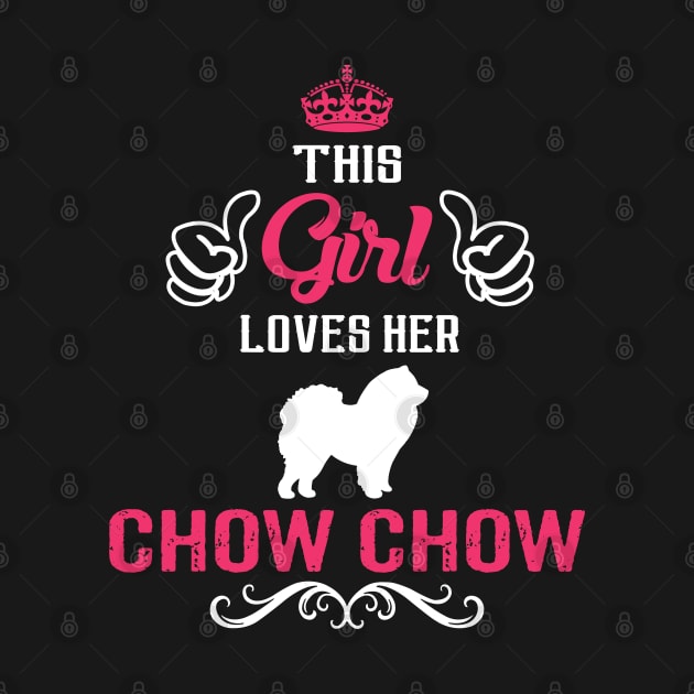 This Girl Loves Her CHOW CHOW Cool Gift by Pannolinno