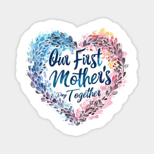 Our First Mother’s Day Together Magnet