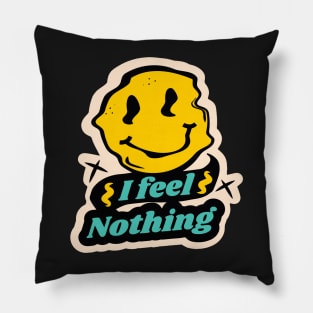 I Feel Nothing Pillow