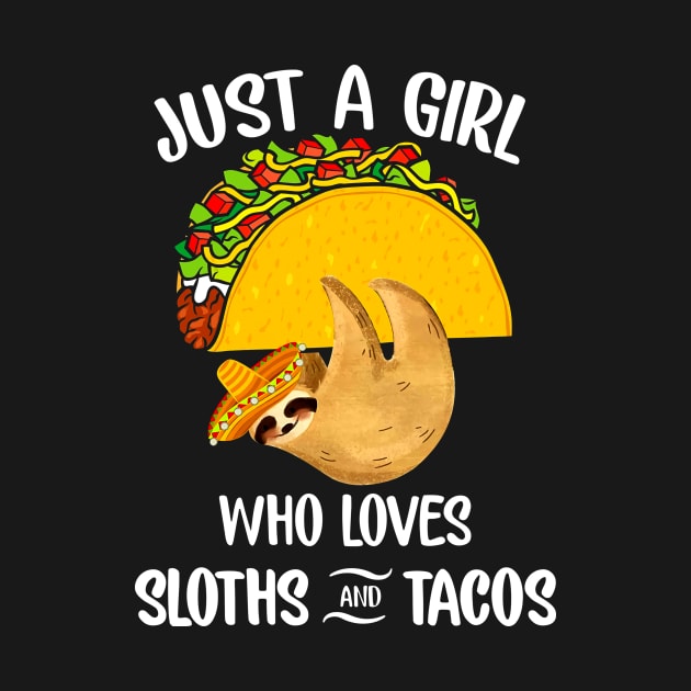 Just A Girl Who Loves Sloths And Tacos by Rumsa