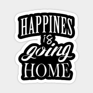 Happiness Is Going Home Magnet